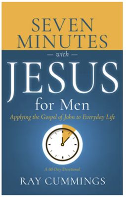 Seven Minutes with Jesus for Men: Applying the Gospel of John to Everyday Life (a 60-Day Devotional)