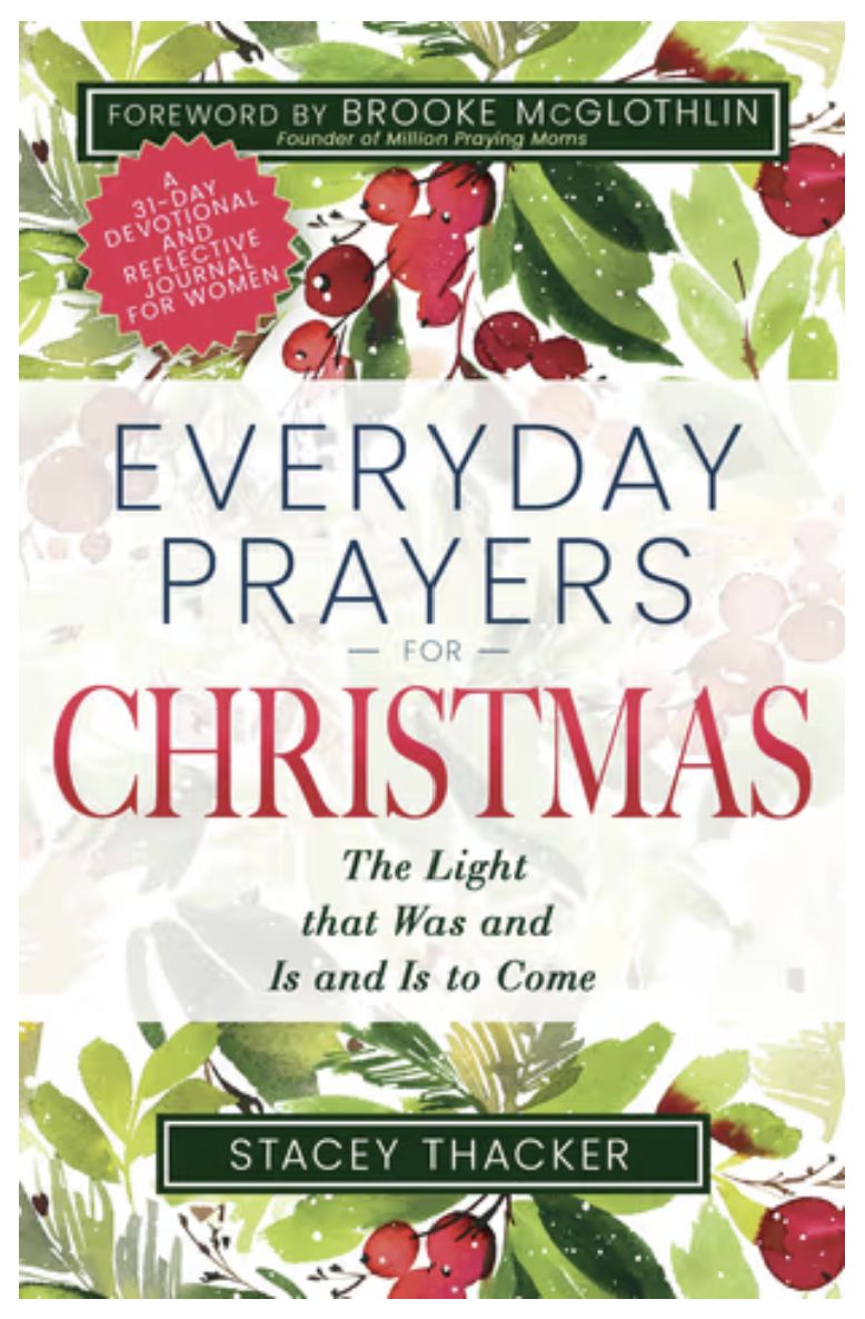 Everyday Prayers for Christmas: The Light That Was and Is and Is to Come (a 31-Day Devotional and Reflective Journal for Women)