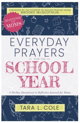Everyday Prayers for the School Year: A 30-Day Devotional &amp; Reflective Journal for Moms