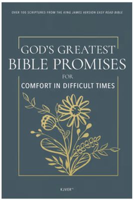 God&#39;s Greatest Bible Promises for Comfort in Difficult Times: Over 100 Scriptures from the King James Version Easy Read Bible (KJVer)