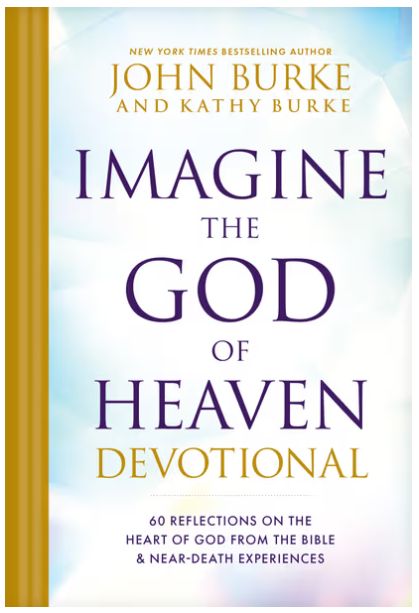 Imagine the God of Heaven Devotional: 60 Reflections on the Heart of God from the Bible and Near-Death Experiences