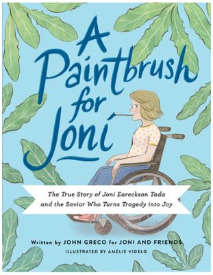 A Paintbrush for Joni: The True Story of Joni Eareckson Tada and the Savior Who Turns Tragedy Into Joy
