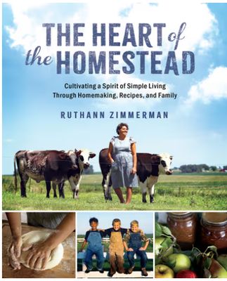 The Heart of the Homestead: Cultivating a Spirit of Simple Living Through Homemaking, Recipes, and Family