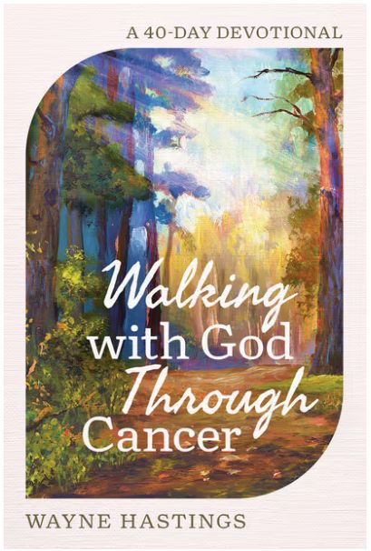 Walking with God Through Cancer: A 40-Day Devotional