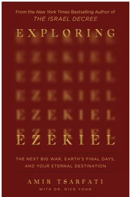Exploring Ezekiel: The Next Big War, Earth's Final Days, and Your Eternal Destination