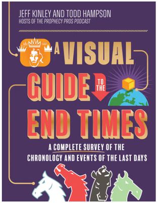 A Visual Guide to the End Times: A Complete Survey of the Chronology and Events of the Last Days
