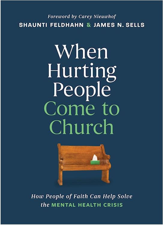 When Hurting People Come To Church How People of Faith Can Help Solve the Mental Health Crisis
