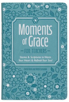 Moments of Grace for Teachers: Stories &amp; Scriptures Blue Faux Leather Gift Book