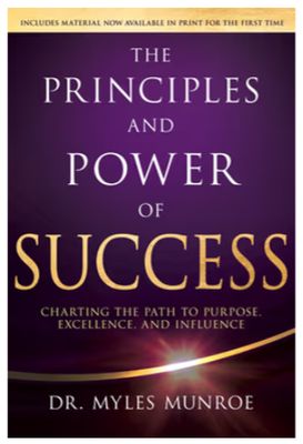 The Principles and Power of Success: Charting the Path to Purpose, Excellence, and Influence