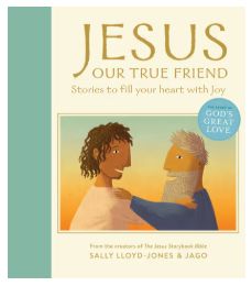 Jesus, Our True Friend: Stories to Fill Your Heart with Joy