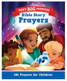 God's Big Promises Bible Story Prayers: 101 Prayers for Children