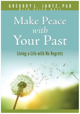 Make Peace with Your Past: Living a Life with No Regrets