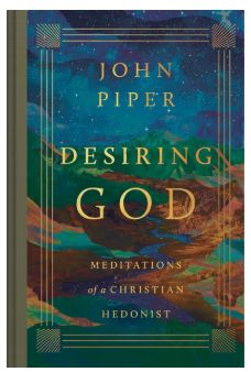Desiring God: Meditations of a Christian Hedonist (Revised Edition)