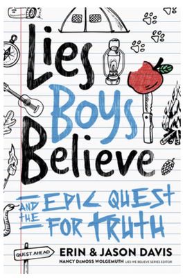 Lies Boys Believe: And the Epic Quest for Truth