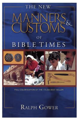 The New Manners &amp; Customs of Bible Times