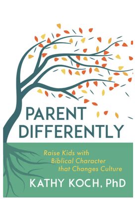 Parent Differently: Raise Kids with Biblical Character That Changes Culture