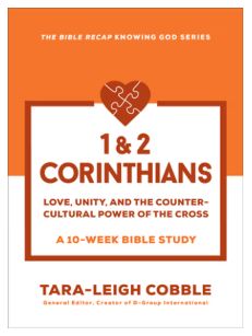 1 &amp; 2 Corinthians Love, Unity, and the Countercultural Power of the Cross--A 10 Week Bible Study