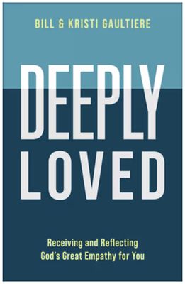Deeply Loved: Receiving and Reflecting God's Great Empathy for You
