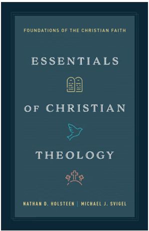 Essentials of Christian Theology: Foundations of the Christian Faith