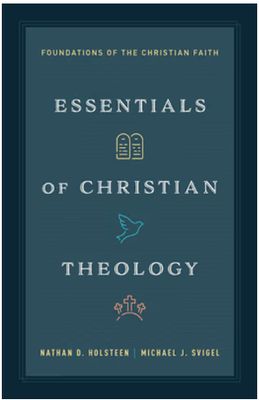 Essentials of Christian Theology: Foundations of the Christian Faith