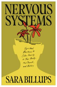 Nervous Systems: Spiritual Practices to Calm Anxiety in Your Body, the Church, and Politics