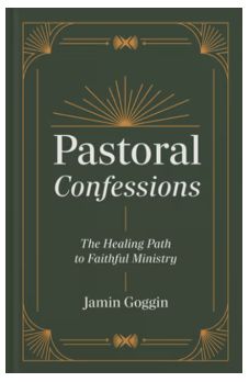 Pastoral Confessions: The Healing Path to Faithful Ministry