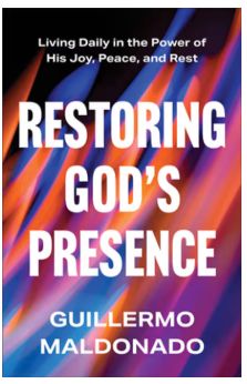 Restoring God&#39;s Presence: Living Daily in the Power of His Joy, Peace, and Rest