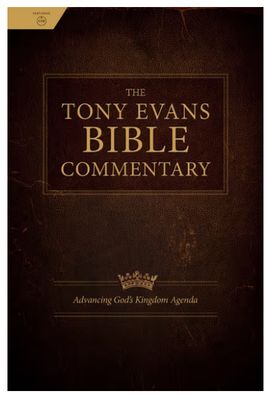 The Tony Evans Bible Commentary: Advancing God&#39;s Kingdom Agenda