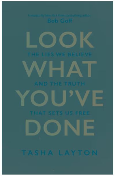 Look What You've Done: The Lies We Believe &amp; the Truth That Sets Us Free