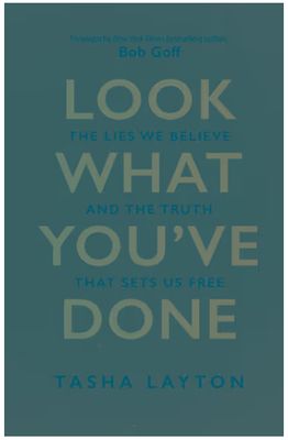 Look What You've Done: The Lies We Believe &amp; the Truth That Sets Us Free