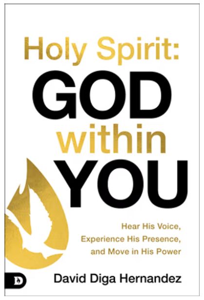 Holy Spirit God Within You: Hear His Voice, Experience His Presence, and Move in His Power