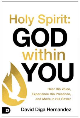 Holy Spirit God Within You: Hear His Voice, Experience His Presence, and Move in His Power