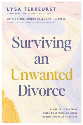 Surviving an Unwanted Divorce: A Biblical, Practical Guide to Letting Go While Holding Yourself Together