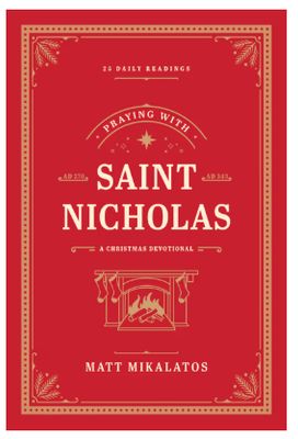 Praying with Saint Nicholas A Christmas Devotional