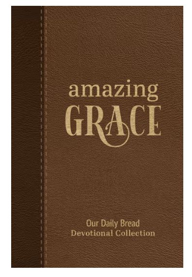 Amazing Grace: Our Daily Bread Devotional Collection