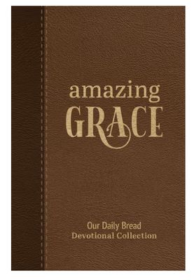Amazing Grace: Our Daily Bread Devotional Collection