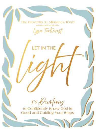 Let the Light in: 50 Devotions to Confidently Know God Is Good and Guiding Your Steps