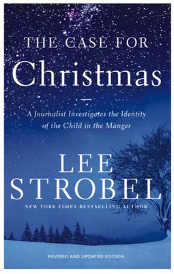 The Case for Christmas: A Journalist Investigates the Identity of the Child in the Manger
