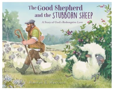 The Good Shepherd and the Stubborn Sheep: A Story of God's Redemptive Love