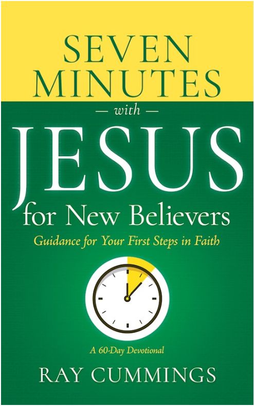 7 Minutes with Jesus for New Believers: Guidance for Your First Steps in Faith (A 60-Day Devotional)
