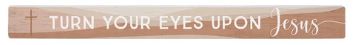 Eyes Upon Jesus Cross Faith Shelf-Sitter Skinny Sign Decor