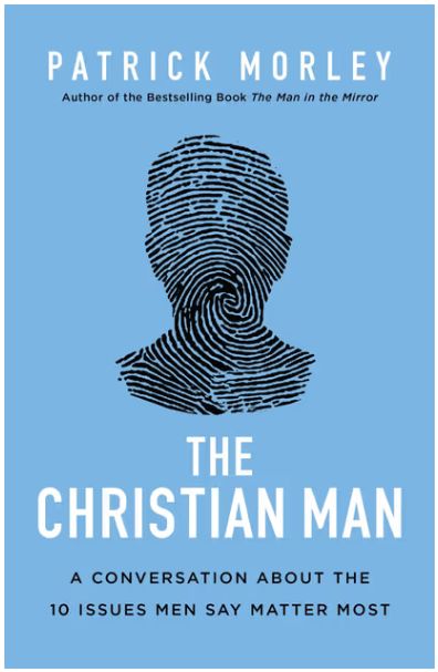 The Christian Man: A Conversation about the 10 Issues Men Say Matter Most