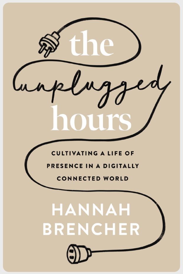 The Unplugged Hours ~ Cultivating a Life of Presence in a Digitally Connected World