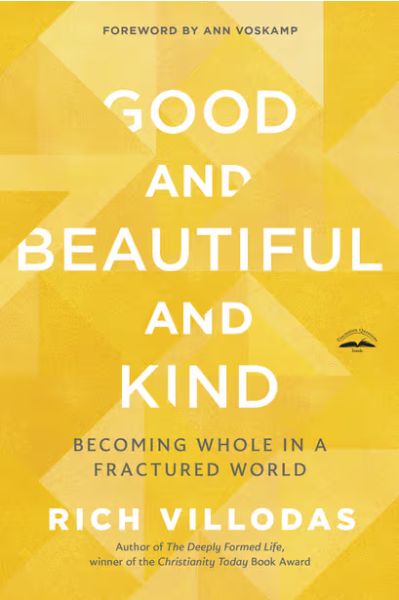 Good and Beautiful and Kind: Becoming Whole in a Fractured World