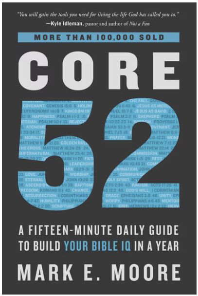 Core 52: A Fifteen-Minute Daily Guide to Build Your Bible IQ in a Year