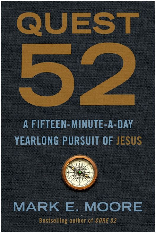 Quest 52: A Fifteen-Minute-A-Day Yearlong Pursuit Of Jesus