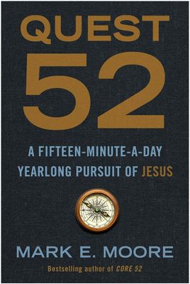 Quest 52: A Fifteen-Minute-A-Day Yearlong Pursuit Of Jesus