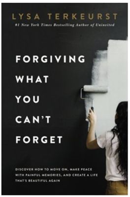 Forgiving What You Can't Forget ~ Discover How to Move On, Make Peace with Painful Memories, and Create a Life That’s Beautiful Again