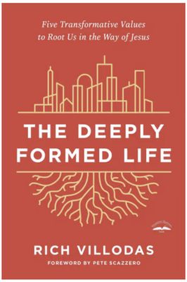 The Deeply Formed Life: Five Transformative Values to Root Us in the Way of Jesus