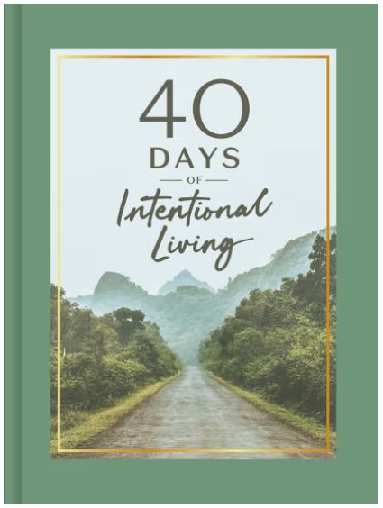 40 Days of Intentional Living A Challenge to Cultivate Faith Through Devotions, Journaling, and Prayer: Devotional Journal